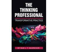 The Thinking Professional : Transformative Practice
