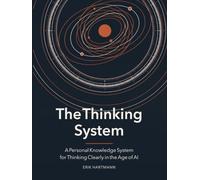 The Thinking System: A Personal Knowledge System for Thinking Clearly in the Age of AI