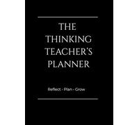 THE THINKING TEACHER'S PLANNER: 2026 - 2027