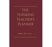 THE THINKING TEACHER'S PLANNER: 2026 - 2027