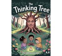 The Thinking Tree: Curiosity Challenges for Clever Kids: An Engaging Adventure to Inspire Creativity, Critical Thinking, and Lifelong Learning for Ages 6-10