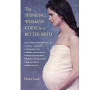 The Thinking Woman's Guide to a Better Birth