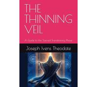 THE THINNING VEIL: A Guide to the Sacred Transitioning Phase