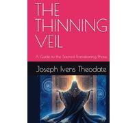 THE THINNING VEIL: A Guide to the Sacred Transitioning Phase