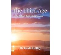 The Third Age: The Widow's Guide to Wholeness