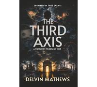 THE THIRD AXIS: A WORLD ON THE EDGE OF WAR