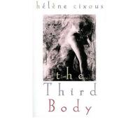 The Third Body Cixous, Helene ( Author ) Aug-18-1999 Paperback
