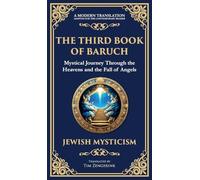The Third Book of Baruch: A Visionary Journey Through Heaven and Earth (Deluxe Hardbound Edition) (124) (Library of Alexandria)