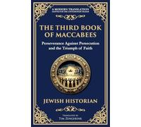 The Third Book of Maccabees: A Timeless Account of Perseverance, Faith, and Deliverance: 120 (Library of Alexandria)
