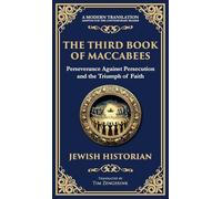 The Third Book of Maccabees: A Timeless Account of Perseverance, Faith, and Deliverance (Deluxe Hardbound Edition): 120 (Library of Alexandria)