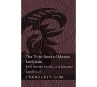 The Third Book of Moses; Leviticus / Het derde boek van Mozes; Leviticus (The Bible / De Bijbel): Tranzlaty English Nederlands
