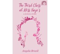 The Third Class at Miss Kaye's - A School Story