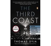 [The Third Coast: When Chicago Built the American Dream] [By: Dyja, Thomas L] [March, 2014]
