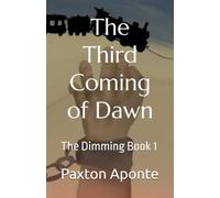 The Third Coming of Dawn: The Dimming Book 1