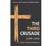 The Third Crusade (1189-1192): New Interpretations: 9 (Crusading in Context)