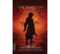 The Third Day: Discover Easter as you've never seen it before