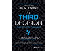 The Third Decision: The Intentional Entrepreneur, Building A Regret-Free Life Beyond Business (Decision Series for Entrepreneurs (R))