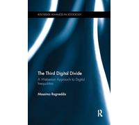 The Third Digital Divide: A Weberian Approach to Digital Inequalities (Routledge Advances in Sociology)