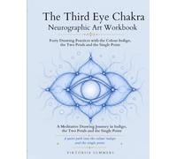 The Third Eye Chakra Neurographic Art Workbook: Forty Drawing Practices with the Colour Indigo, the Two Petals and the Single Point