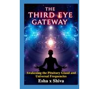 The Third Eye Gateway: Awakening the Pituitary Gland and Universal Frequencies