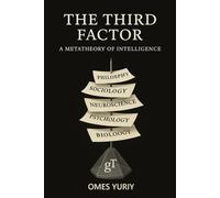 The Third Factor: A Metatheory of Intelligence (The Third Factor Series)