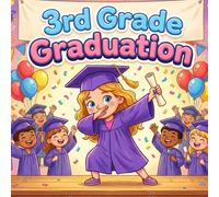 The Third Grade Graduation: A Children’s Book About end the School Year and Getting Ready for 3rd grade reading books last day of school