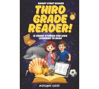 The Third Grade Reader: 12 Short Stories for Kids Age 8 to 10: Exciting Chapter-Style Stories to Build Reading Skills and Imagination (Bright Start Reader Series)