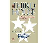 The Third House: Lobbyists and Lobbying in the States
