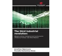 The third industrial revolution: Between artificial intelligence and transhumanism(Preface by Professor Jean René Mabwilo)