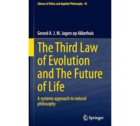 The Third Law of Evolution and The Future of Life: A systems approach to natural philosophy: 43 (Library of Ethics and Applied Philosophy, 43)