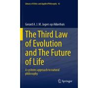 The Third Law of Evolution and The Future of Life: A systems approach to natural philosophy (Library of Ethics and Applied Philosophy, 43)