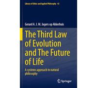 The Third Law of Evolution and The Future of Life: A systems approach to natural philosophy (Library of Ethics and Applied Philosophy, 43)