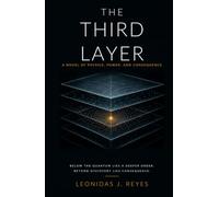 The Third Layer: A Novel of Physics, Power, and Consequence