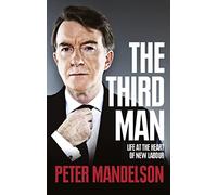 The Third Man: Life at the Heart of New Labour