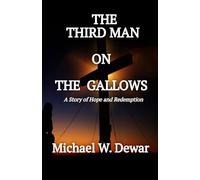 THE THIRD MAN ON THE GALLOWS: A Story of Hope and Redemption: 2 (Witnesses to an Execution)