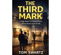 The Third Mark: A High-Stakes Art Fraud Mystery Where Secrets Turn Deadly