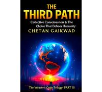 THE THIRD PATH: Collective Consciousness & The Choice That Defines Humanity (THE WEAVER'S CODE TRILOGY)