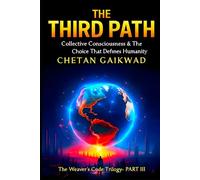THE THIRD PATH: Collective Consciousness & The Choice That Defines Humanity (THE WEAVER'S CODE TRILOGY)