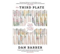The Third Plate: Field Notes on the Future of Food