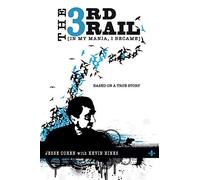 The Third Rail: [IN MY MANIA, I BECAME] Based on a True Story