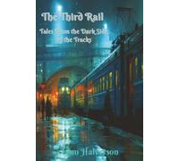 The Third Rail: Tales From the Dark Side of the Tracks
