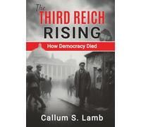 The Third Reich Rising: How Democracy Died (Times of the Third Reich)