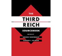 The Third Reich Sourcebook (Weimar & Now: German Cultural Criticism): Volume 47