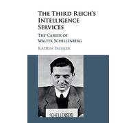 The Third Reich's Intelligence Services: The Career of Walter Schellenberg