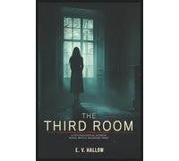 The Third Room: A Psychological Horror Novel with a Haunting Twist (Psychological Thrillers)