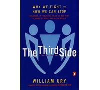 The Third Side: Why We Fight and How We Can Stop (Updtd & Exp Rev)[ THE THIRD SIDE: WHY WE FIGHT AND HOW WE CAN STOP (UPDTD & EXP REV) ] By Ury, William L. ( Author )Sep-01-2000 Paperback