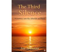The Third Silence: One Man's Glimpse Behind The Veil