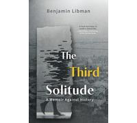 The Third Solitude : A Memoir Against History