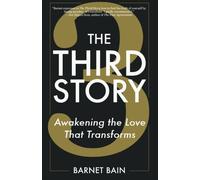 The Third Story: Awakening the Love That Transforms