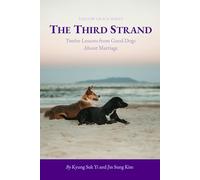 The Third Strand: Twelve Lessons from Good Dogs About Marriage (Tails of Grace)